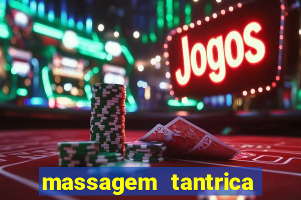 massagem tantrica zona leste